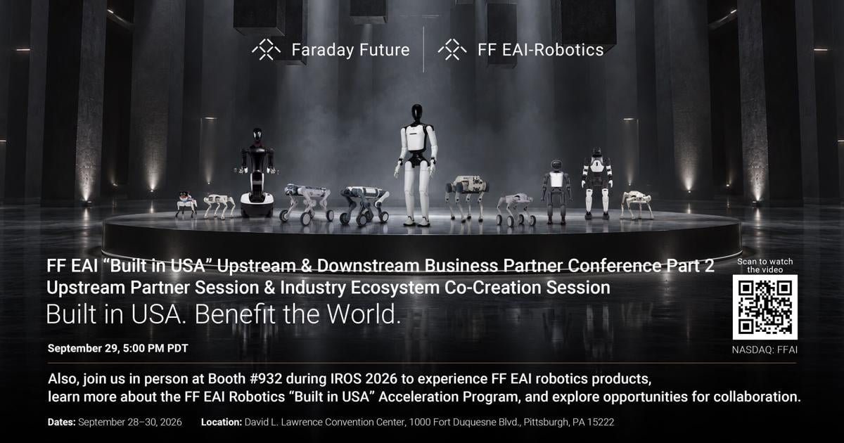 Faraday Future Announces Details for Its FF EAI “Built in USA” Upstream & Downstream Business Partner Conference Part Two Upstream Partner Session & Industry Ecosystem Co-Creation Session to be Held on Sept. 29 | News